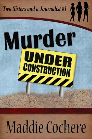 [Two Sisters and a Journalist 01] • Murder Under Construction